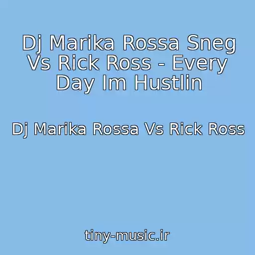کاور آهنگ Dj Marika Rossa Sneg Vs Rick Ross - Every Day Im Hustlin از Dj Marika Rossa Vs Rick Ross