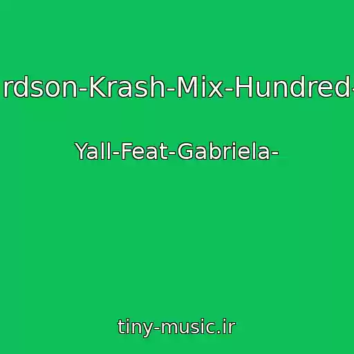 کاور آهنگ Richardson-Krash-Mix-Hundred-Miles از Yall-Feat-Gabriela-