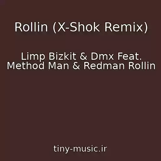 کاور آهنگ Rollin (X-Shok Remix) از Limp Bizkit & Dmx Feat. Method Man & Redman Rollin
