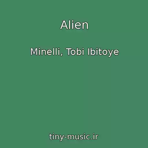 کاور آهنگ Alien از Minelli, Tobi Ibitoye