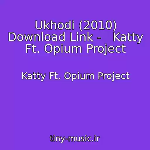 کاور آهنگ Ukhodi (2010) Download Link -   Katty Ft. Opium Project از Katty Ft. Opium Project