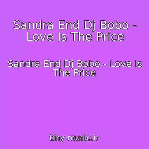 کاور آهنگ Sandra End Dj Bobo - Love Is The Price از Sandra End Dj Bobo - Love Is The Price