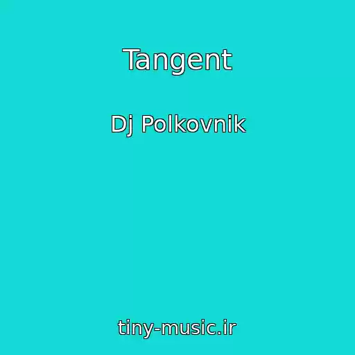 کاور آهنگ Tangent از Dj Polkovnik