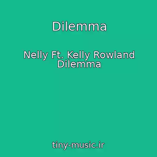 کاور آهنگ Dilemma از Nelly Ft. Kelly Rowland Dilemma