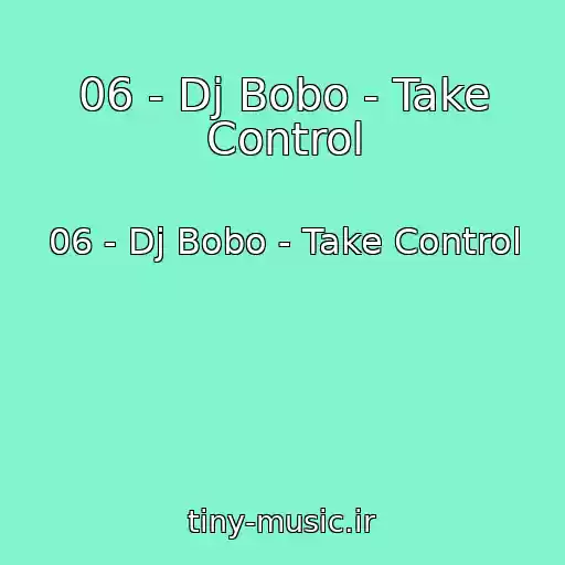 کاور آهنگ 06 - Dj Bobo - Take Control از 06 - Dj Bobo - Take Control