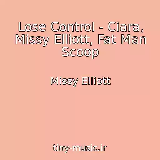 کاور آهنگ Lose Control - Ciara, Missy Elliott, Fat Man Scoop از Missy Elliott