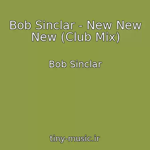 کاور آهنگ Bob Sinclar - New New New (Club Mix) از Bob Sinclar