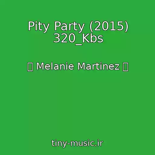 کاور آهنگ Pity Party (2015) 320_Kbs از ஜ Melanie Martinez ஜ