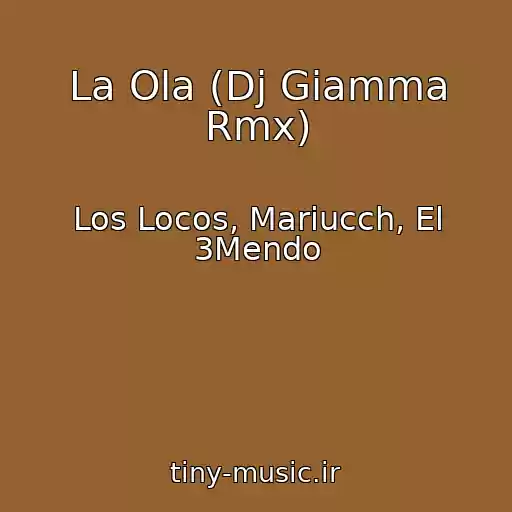 کاور آهنگ La Ola (Dj Giamma Rmx) از Los Locos, Mariucch, El 3Mendo