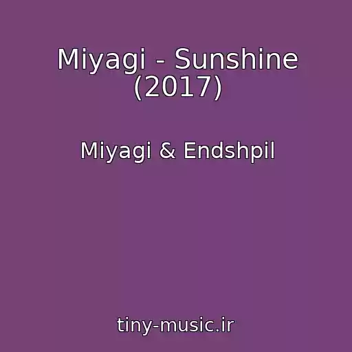 کاور آهنگ Miyagi - Sunshine (2017) از Miyagi & Endshpil