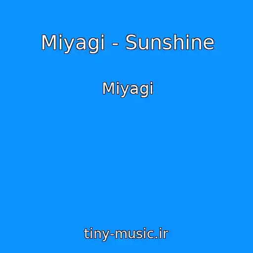 کاور آهنگ Miyagi - Sunshine از Miyagi