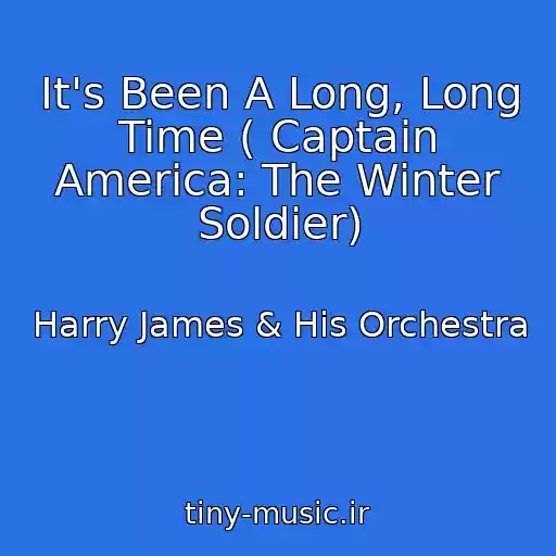 کاور آهنگ It's Been A Long, Long Time ( Captain America: The Winter Soldier) از Harry James & His Orchestra