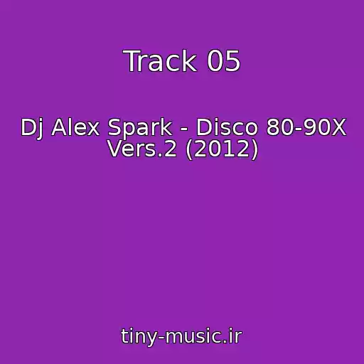 کاور آهنگ Track 05 از Dj Alex Spark - Disco 80-90X Vers.2 (2012)