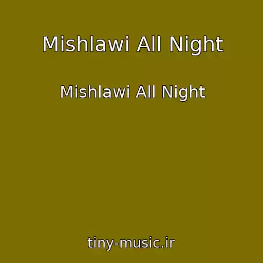 کاور آهنگ Mishlawi All Night از Mishlawi All Night