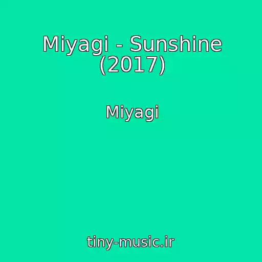 کاور آهنگ Miyagi - Sunshine (2017) از Miyagi