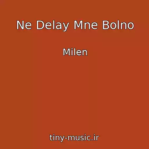 کاور آهنگ Ne Delay Mne Bolno از Milen