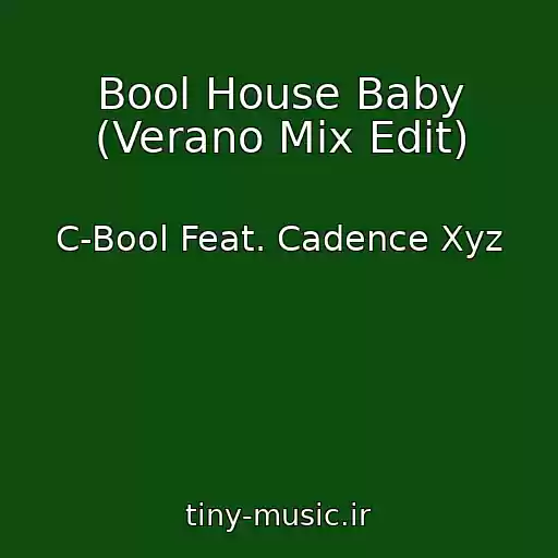 کاور آهنگ Bool House Baby (Verano Mix Edit) از C-Bool Feat. Cadence Xyz