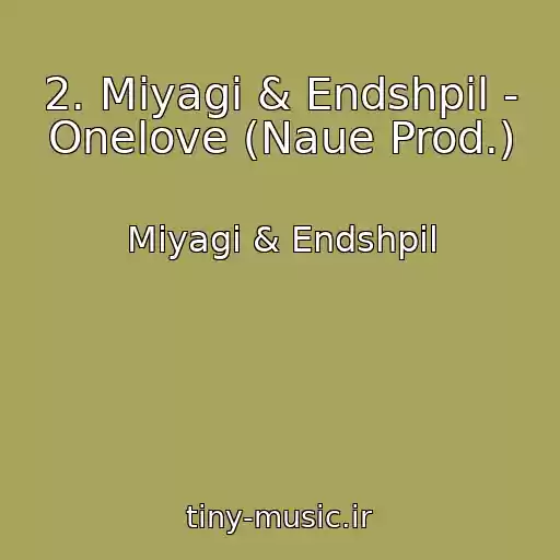 کاور آهنگ 2. Miyagi & Endshpil - Onelove (Naue Prod.) از Miyagi & Endshpil