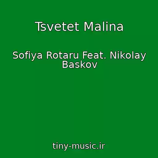 کاور آهنگ Tsvetet Malina از Sofiya Rotaru Feat. Nikolay Baskov