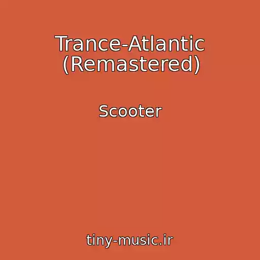 کاور آهنگ Trance-Atlantic (Remastered) از Scooter