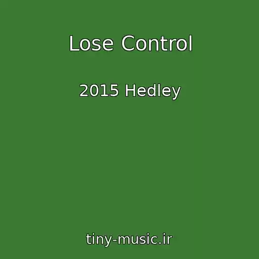کاور آهنگ Lose Control از 2015 Hedley