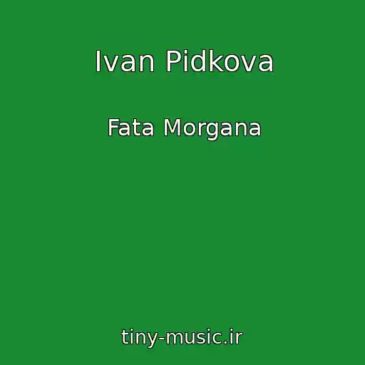 کاور آهنگ Ivan Pіdkova از Fata Morgana