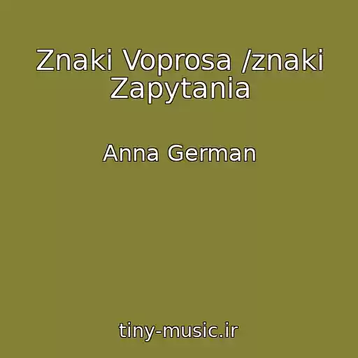 کاور آهنگ Znaki Voprosa /znaki Zapytania از Anna German