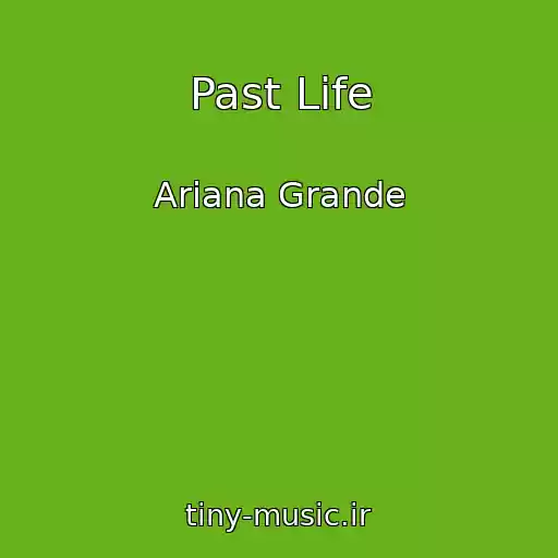 کاور آهنگ Past Life از Ariana Grande