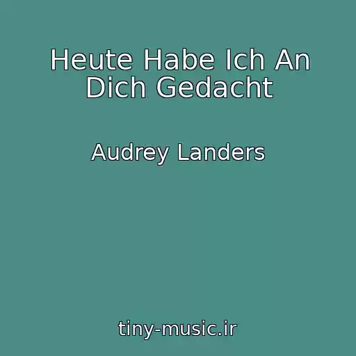 کاور آهنگ Heute Habe Ich An Dich Gedacht از Audrey Landers