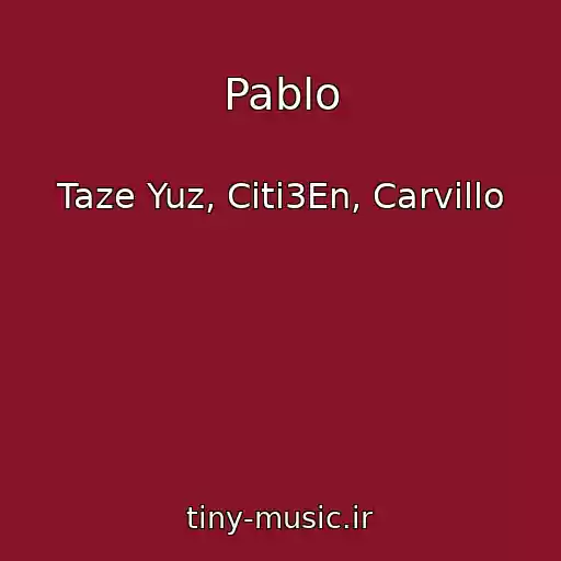 کاور آهنگ Pablo از Taze Yuz, Citi3En, Carvillo