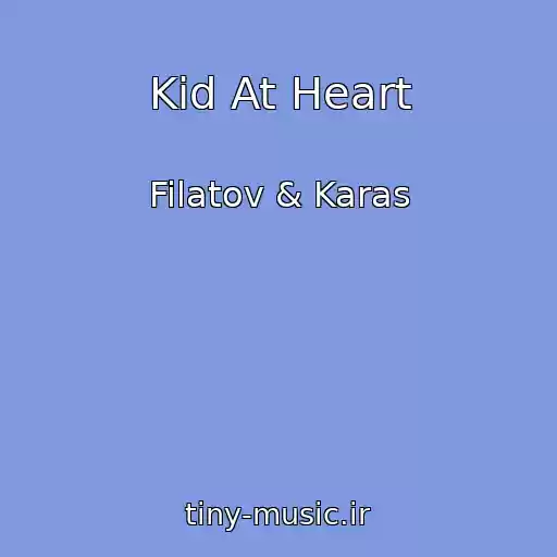 کاور آهنگ Kid At Heart از Filatov & Karas