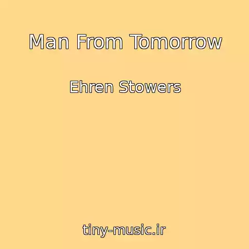 کاور آهنگ Man From Tomorrow از Ehren Stowers