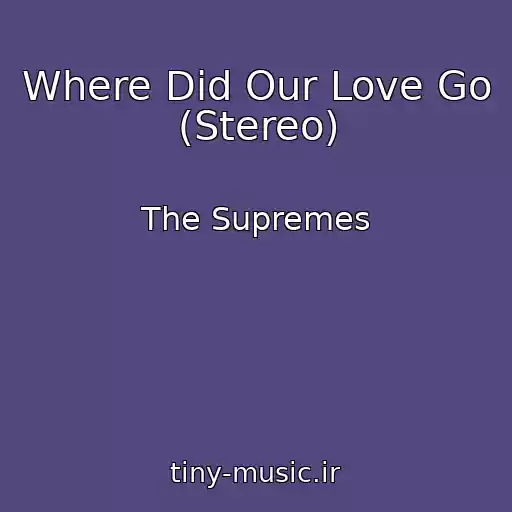 کاور آهنگ Where Did Our Love Go (Stereo) از The Supremes