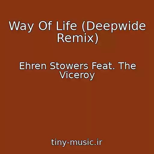 کاور آهنگ Way Of Life (Deepwide Remix) از Ehren Stowers Feat. The Viceroy