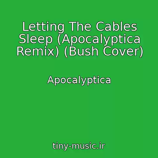 کاور آهنگ Letting The Cables Sleep (Apocalyptica Remix) (Bush Cover) از Apocalyptica
