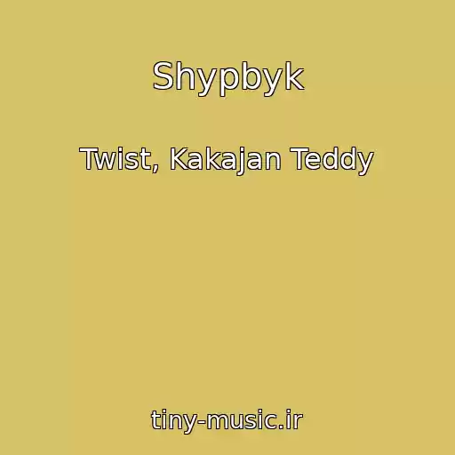 کاور آهنگ Shypbyk از Twist, Kakajan Teddy