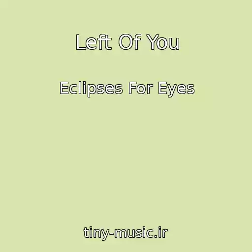 کاور آهنگ Left Of You از Eclipses For Eyes