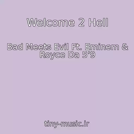 کاور آهنگ Welcome 2 Hell از Bad Meets Evil Ft. Eminem & Royce Da 5’9