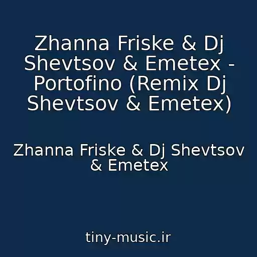 کاور آهنگ Zhanna Friske & Dj Shevtsov & Emetex - Portofino (Remix Dj Shevtsov & Emetex) از Zhanna Friske & Dj Shevtsov & Emetex
