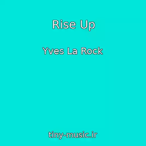 کاور آهنگ Rise Up از Yves La Rock