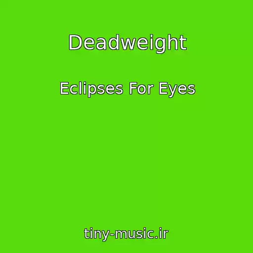 کاور آهنگ Deadweight از Eclipses For Eyes