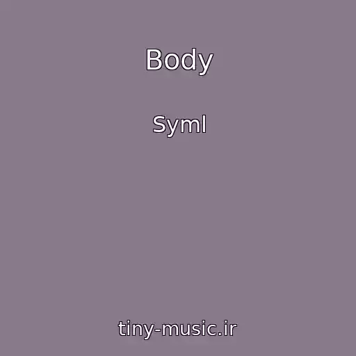 کاور آهنگ Body از Syml