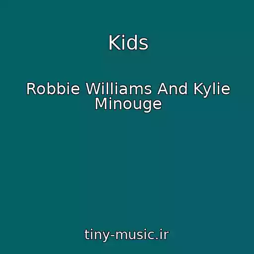 کاور آهنگ Kids از Robbie Williams And Kylie Minouge