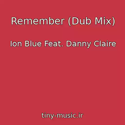 کاور آهنگ Remember (Dub Mix) از Ion Blue Feat. Danny Claire