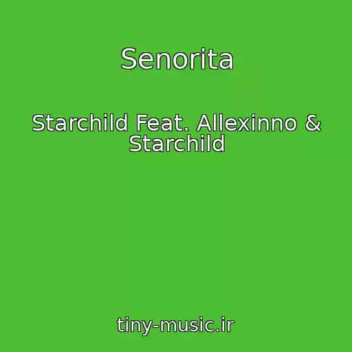 کاور آهنگ Senorita از Starchild Feat. Allexinno & Starchild