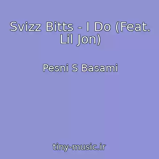 کاور آهنگ Svizz Bitts - I Do (Feat. Lil Jon) از Pesni S Basami