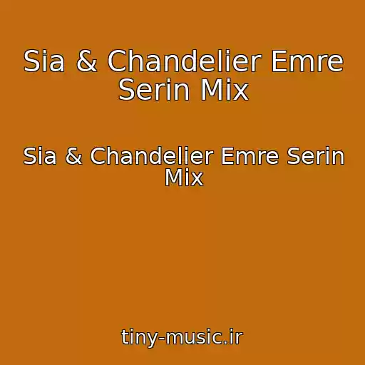 کاور آهنگ Sia & Chandelier Emre Serin Mix از Sia & Chandelier Emre Serin Mix