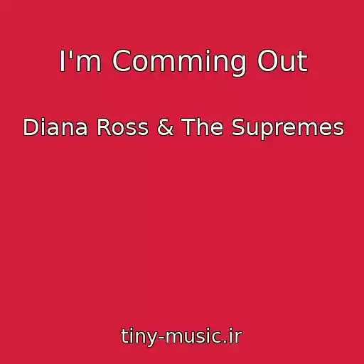 کاور آهنگ I'm Comming Out از Diana Ross & The Supremes