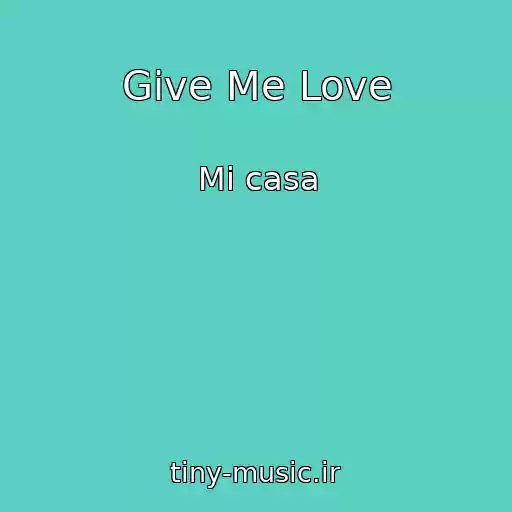 کاور آهنگ Give Me Love از Mi casa