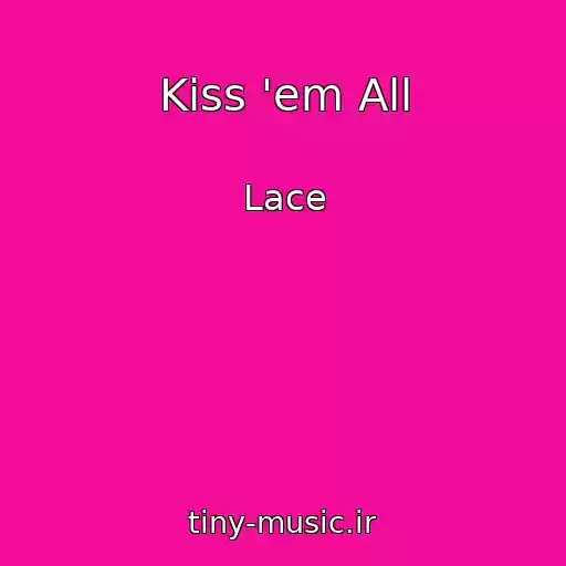 کاور آهنگ Kiss 'em All از Lace